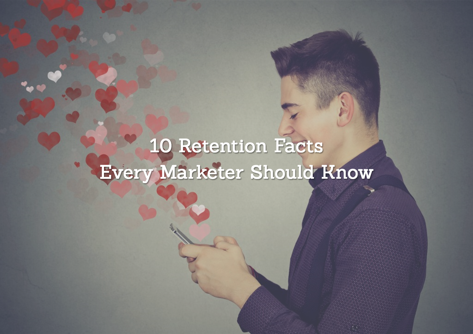 Infographic — 10 Retention Facts Every Marketer Should Know